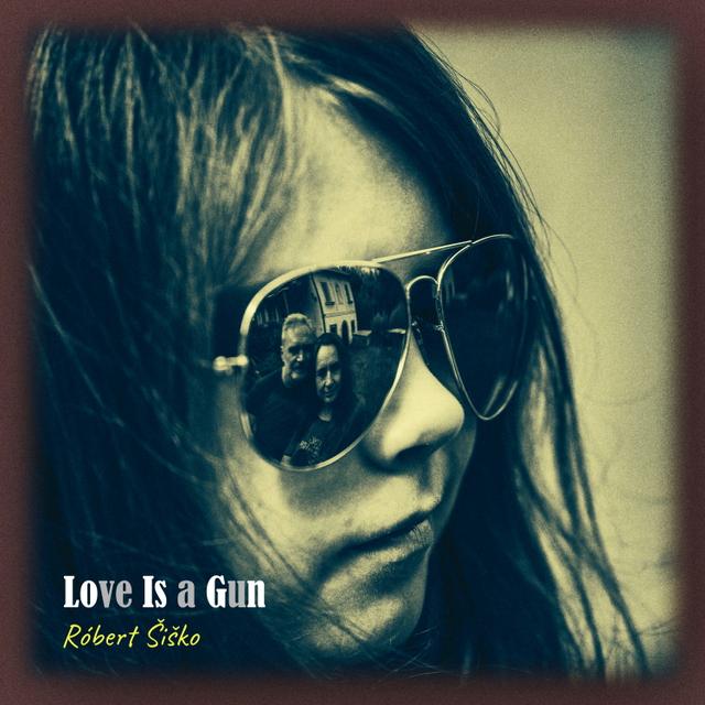 Love Is a Gun by Róbert Šiško