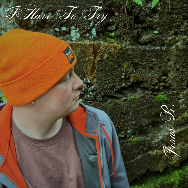 I Have To Try by Jesus B Records