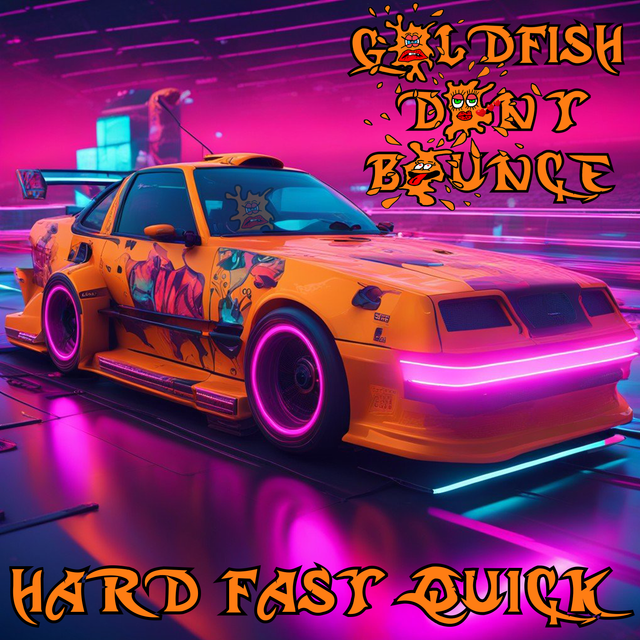 Hard Fast Quick by Goldfish Don't Bounce