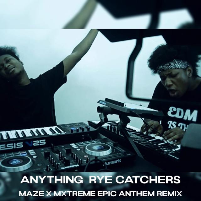 Anything (Maze x Mxtreme Epic Anthem Remix) by Rye Catchers