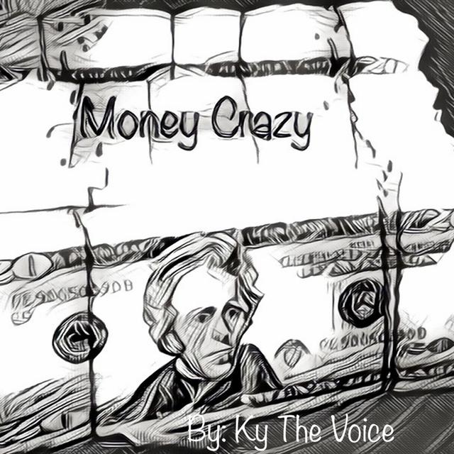 Money Crazy by Ky TheVoice