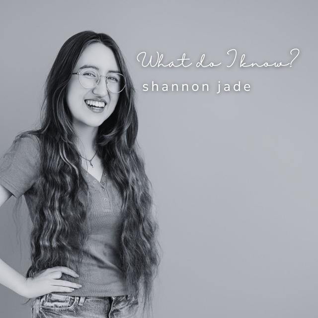 What Do I Know? by Shannon Jade