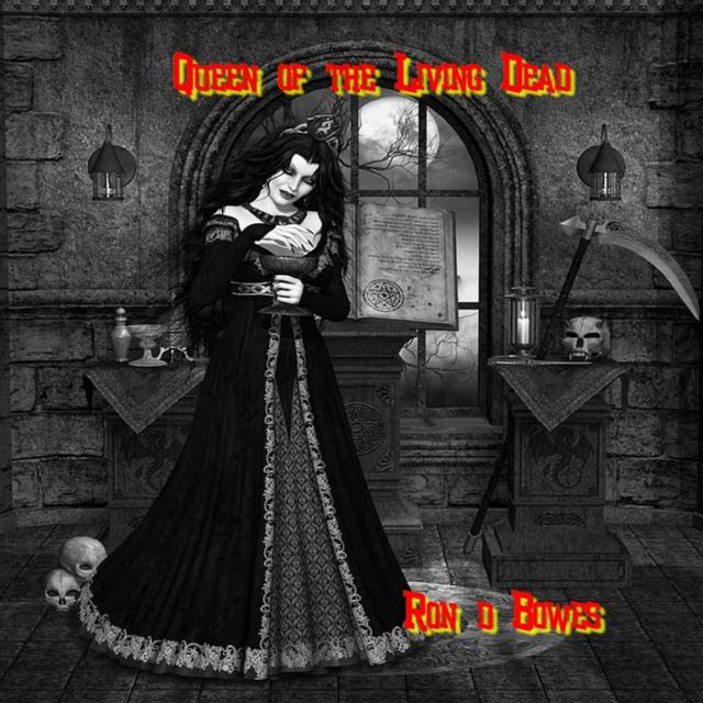 Queen of the Living Dead by Ron D Bowes