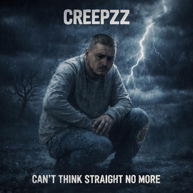 Can't Think Straight No More by Creepzz