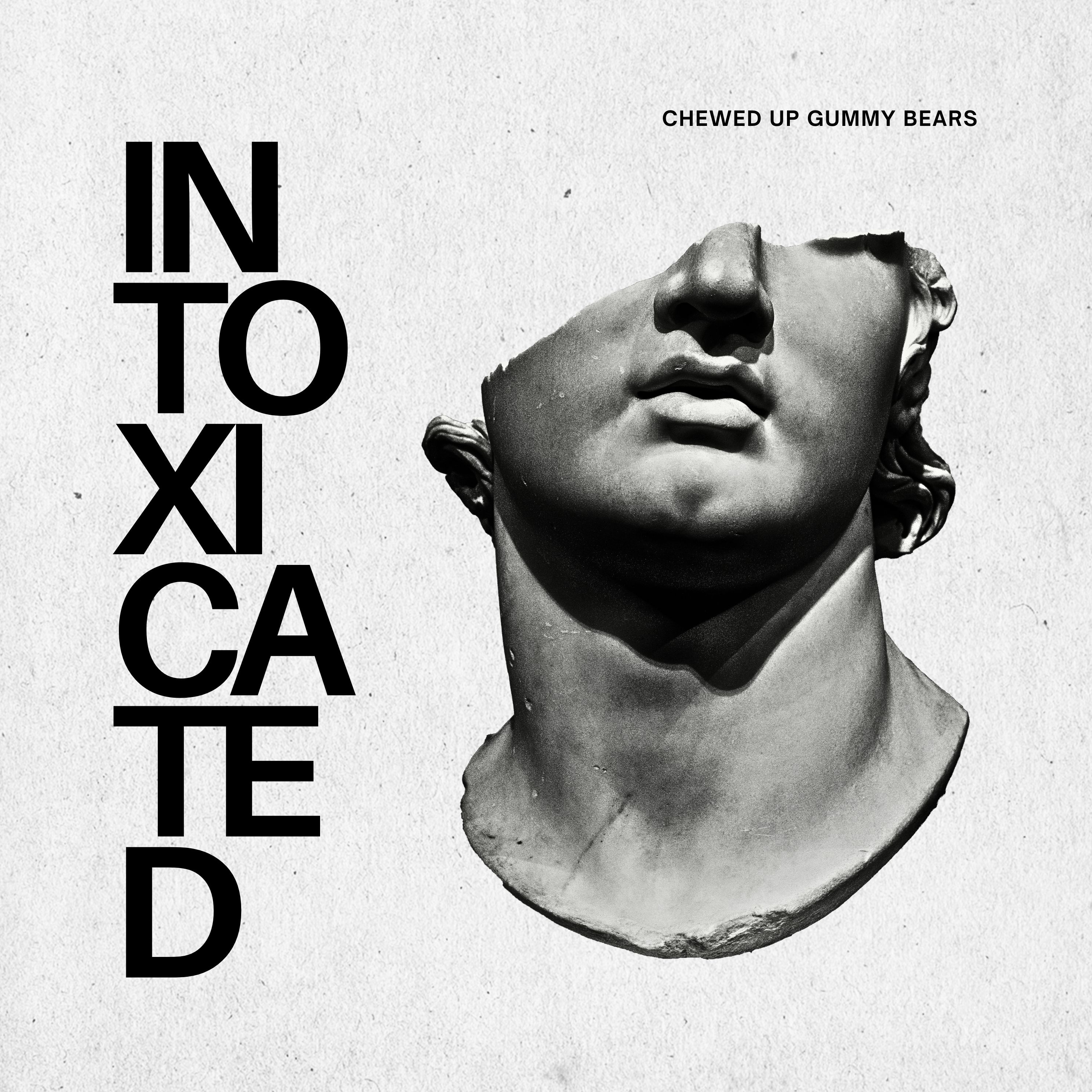 Cover art for Intoxicated by Chewed Up Gummy Bears
