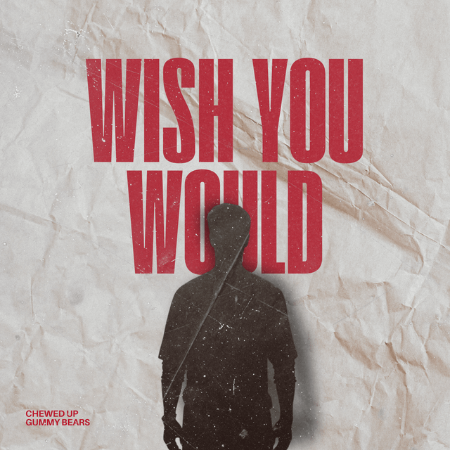 Wish You Would by Chewed Up Gummy Bears